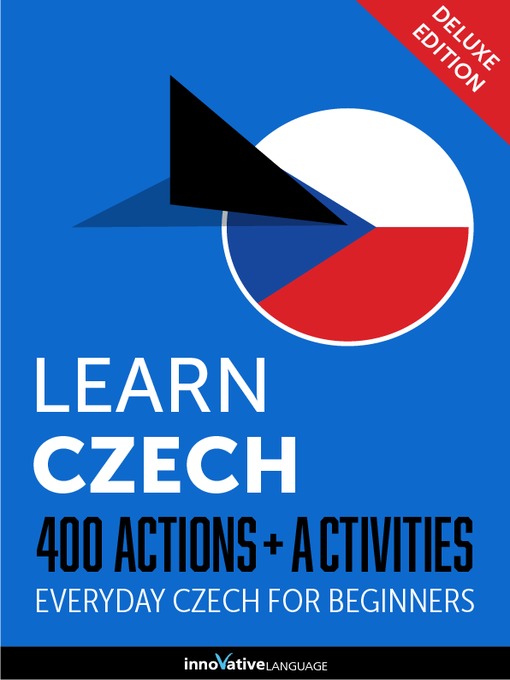 Title details for Learn Czech: 400 Actions + Activities by Innovative Language Learning, LLC - Available
